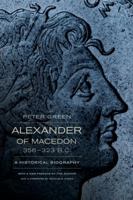 Alexander of Macedon 356-323 BC: A Historical Biography 0520071662 Book Cover