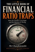 The Little Book of Financial Ratio Traps: When the Numbers Look Right and the Business Is Wrong (The Little Book Series: Decision Filters) B0HHB1H5JW Book Cover