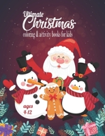 Ultimate Christmas Coloring & Activity Books for kids ages 4-12: Ultimate Christmas coloring Book for Toddlers 2 + with Alphabet A-Z Guessing Game | A ... Game for Kids, Toddlers and Preschoolers. B08PXJZFS3 Book Cover