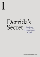 Derrida's Secret: Perjury, Testimony, Oath 1474424996 Book Cover