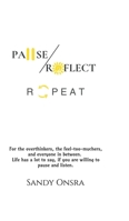 Pause Reflect Repeat: Everyday observations on life, laughter, and perspective. From traffic jams and coffee breaks to family dinners and unexpected ... say, if you are willing to pause and listen. B0GH73VXCF Book Cover
