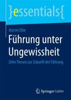 Führung Unter Ungewissheit: Zehn Thesen Zur Zukunft Der Führung 3658077794 Book Cover