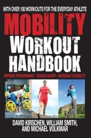 The Mobility Workout Handbook: Over 100 Sequences for Improved Performance, Reduced Injury, and Increased Flexibility 157826619X Book Cover