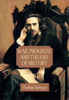 War, Progress, and The End of History: Three Conversations, Including a Short Tale of The Antichrist (Annotated) B0GKV2ZX8P Book Cover