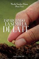 Esparciendo la Semilla de la Fe 1539389758 Book Cover