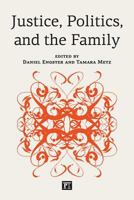 Justice, Politics, and the Family 1612051502 Book Cover