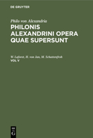 Philonis Alexandrini Opera Quae Supersunt (Philonis Alexandrini Opera Quae Supersunt, 5) 3112393511 Book Cover