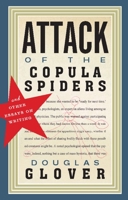 Attack of the Copula Spiders: Essays on Writing 1926845463 Book Cover