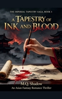A Tapestry of Ink and Blood: An Asian Fantasy Romance Thriller (The Imperial Tapestry Saga) B0GZLM8LFG Book Cover
