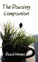 The Dowsing Companion: Everything you need to know to dowse with a pendulum, rod or bobber 1471651592 Book Cover