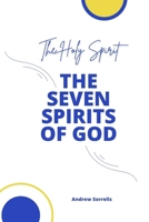 The Seven Spirits of God: The Holy Spirit B0CQXHB7LZ Book Cover