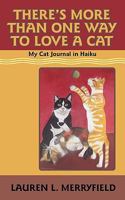 There's More Than One Way to Love a Cat: My Cat Journal in Haiku 1933830077 Book Cover