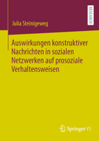 Auswirkungen konstruktiver Nachrichten in sozialen Netzwerken auf prosoziale Verhaltensweisen 3658420723 Book Cover