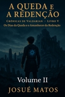 A QUEDA E A REDENÇÃO (Volume II): Os Dias da Queda e o Amanhecer da Redenção (Crônicas de Valdarian) (Portuguese Edition) B0G6YCKSZ4 Book Cover