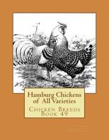 Hamburg Chickens of All Varieties: Chicken Breeds Book 49 153687745X Book Cover