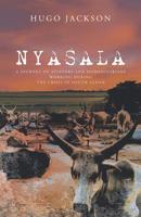 Nyasala : A Journey of Aviators and Humanitarians Working During the Crisis in South Sudan 1532076541 Book Cover