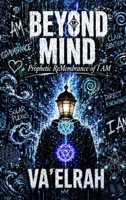 Beyond Mind: Prophetic ReMembrance of I AM 1968920811 Book Cover