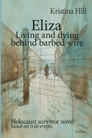 Eliza - Living and dying behind barbed wire 3987273429 Book Cover