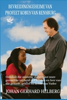 BEVRYDINGSGEHEIME VAN PROFEET KOBUS VAN RENSBURG: Ontsluit die misterie tot ware geestelike vryheid in Christus en leer van die genade, geloof en liefde van die Vader (Afrikaans Edition) B0FR36V513 Book Cover
