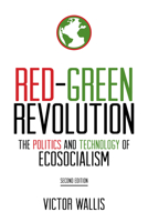 Red-Green Revolution: The Politics and Technology of Ecosocialism 1895131294 Book Cover
