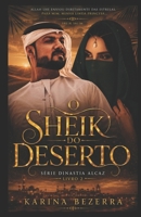O Sheik do Deserto-Livro 02: Dinastia Alcaz. (Trilogia Dinastia Alcaz) (Portuguese Edition) B0F79CSGZJ Book Cover
