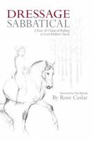 Dressage Sabbatical: A Year of Classical Riding at Lost Hollow Farm 0998355607 Book Cover