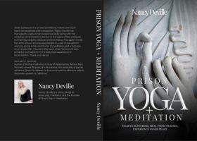 Prison Yoga + Meditation: Relieve Suffering, Heal From Trauma, Experience Inner Peace 1962102114 Book Cover