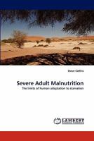 Severe Adult Malnutrition: The limits of human adaptation to starvation 3843394849 Book Cover