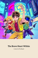 The Brave Heart Within: A Journey of Courage and Self-Discovery B0F9FQHJ1T Book Cover