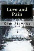 Love and Pain: Poetry for the hurt, for the love. 1726271048 Book Cover