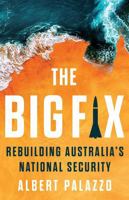 The Big Fix: Rebuilding Australia's National Security 052288136X Book Cover