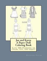 Jan and Karen, a Paper Doll Coloring Book: Late 60's Fashions to Color, Cut, and Enjoy 0692645675 Book Cover