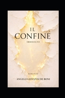 IL CONFINE: Irrisolto (FILOSOFIA NARRATIVA) (Italian Edition) B0GCVVSGVB Book Cover