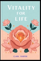Vitality for Life: Simple Habits for Stress Relief, Energy, and Purpose B0F21LT5TY Book Cover