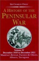 A History of the Peninsular War Volume IV: December 1810-December 1811 Massena's Retreat,Fuentes de Onoro,Albuera