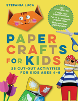 Paper Crafts for Kids: 25 Cut-Out Activities for Kids Ages 4-8 1647391075 Book Cover