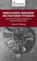 Human Resource Management and Evolutionary Psychology: Exploring the Biological Foundations of Managing People at Work 1788977904 Book Cover