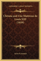 Chrisna and Une Maitresse de Louis XIII 1164603698 Book Cover