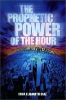 The Prophetic Power of the Hour 0971624003 Book Cover