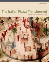 Italian Piazza Transformed: Parma in the Communal Age 0271050705 Book Cover