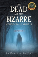 The Dead and the Bizarre are here and all around us: Chapter 3 1637283687 Book Cover