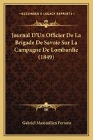 Journal D'Un Officier De La Brigade De Savoie Sur La Campagne De Lombardie (1849) 1167518799 Book Cover