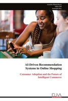 AI-Driven Recommendation Systems in Online Shopping: Consumer Adoption and the Future of Intelligent Commerce 9999348491 Book Cover
