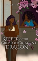 Keeper of the Crimson Crescent Dragon (Vol. 1) B0GYGM5Y89 Book Cover