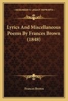 Lyrics And Miscellaneous Poems By Frances Brown 1104186624 Book Cover