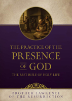 The Practice of the Presence of God: The Best Rule of Holy Life 150513613X Book Cover