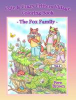 Cute & Crazy Critters Village - The Fox Family - Vol. 4 Coloring Book 1945689137 Book Cover