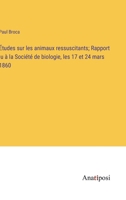 Études sur les animaux ressuscitants; Rapport lu à la Société de biologie, les 17 et 24 mars 1860 3382717778 Book Cover