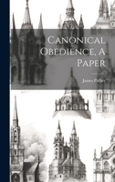 Canonical Obedience, A Paper... 1021424250 Book Cover