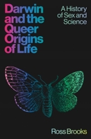 Darwin and the Queer Origins of Life: A History of Sex and Science 0300287208 Book Cover